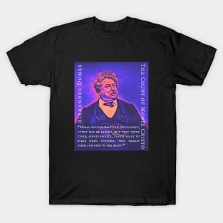 Alexandre Dumas quote: Moral wounds have this peculiarity,—they may be hidden, but they never close; always painful, always ready to bleed when touched, they remain fresh and open in the heart. T-Shirt